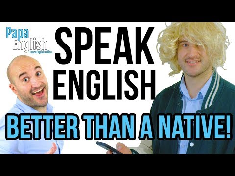 Speak English BETTER than a native!