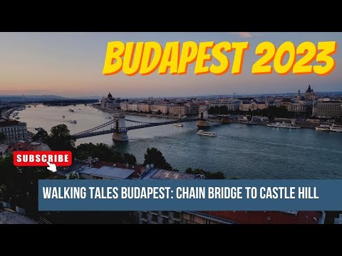Walking Tales Budapest Hungary - Chain Bridge to Castle Hill -July 2023