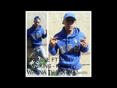 I Just Wanna Thank You - Dni Mike Ft Gary Hawkins
