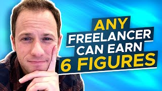 How To Make Over $100k with ANY Freelance Job