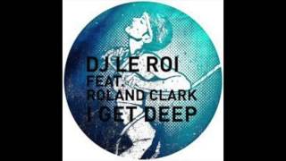 DJ Le Roi & Roland Clark - I Get Deep (Late Nite Tuff Guy Remix) Vs FR - For You