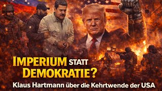 Imperium statt Demokratie? Klaus Hartmann über die Kehrtwende der USA