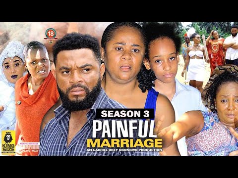 PAINFUL MARRIAGE (SEASON 3) {NEW TRENDING NIGERIAN MOVIE} - 2022 LATEST NIGERIAN NOLLYWOOD MOVIES