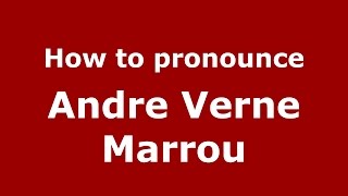 How to pronounce Andre Verne Marrou