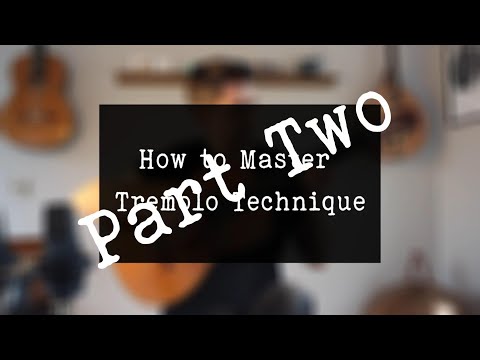 The Secrets of Mastering Tremolo Technique - Part Two (Classical Guitar)
