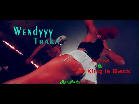 A.B.M & The King Is Back | Wendy Traka 2014 | ♪♪♪ Without Intro ♪♪♪