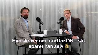 Han skriver om fond for DN – slik sparer han selv 💰