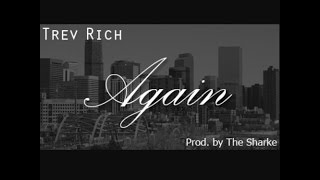 Trev Rich - Again (Prod By The Sharke)