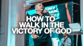 How to Walk in the Victory of God