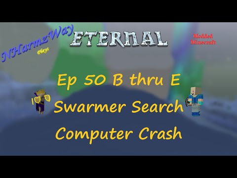 NHarmzWay Plays Minecraft   MC Eternal Ep 50B thru E   Swarmer Search All Day