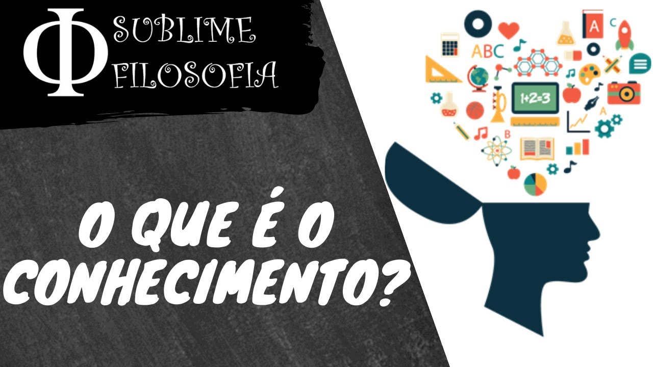 O que é o conhecimento? Tipos de conhecimento