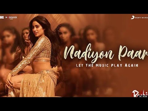 Nadiyon Paar (Let the Music Play Again) – Roohi | Janhvi | Sachin-Jigar | Rashmeet, Shamur, IP Singh