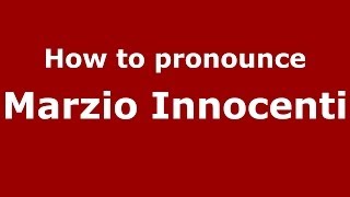 How to pronounce Marzio Innocenti