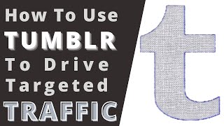 HOW TO USE TUMBLR TO DRIVE TARGETED TRAFFIC || (POSTING TO TUMBLR)