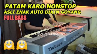 Download lagu PATAM PATAM NONSTOP || PATAM KARO ASLI BIKIN GOYANG - FULL BASS mp3