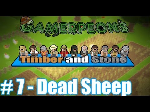 Timber and Stone - [Part 7] - Dead Sheep