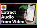How To Extract Audio From Video On IPhone