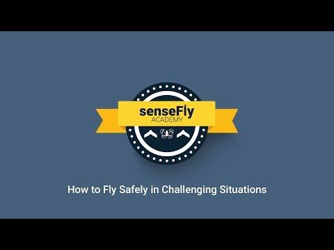 senseFly Academy — How to Fly Safely in Challenging Situations
