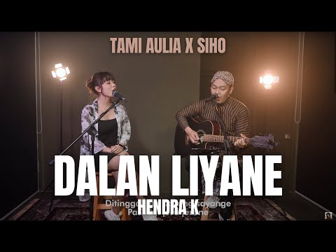 TAMI AULIA ft SIHO | HENDRA KUMBARA - DALAN LIYANE