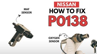 Nissan : How to Fix P0138 Engine Code with 2 Methods