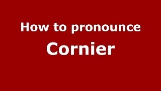 How to pronounce Cornier