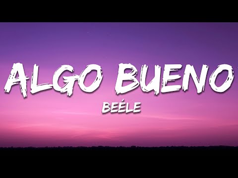 Beéle - algo bueno (Letra/Lyrics)