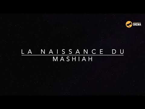 La naissance du Mashiah