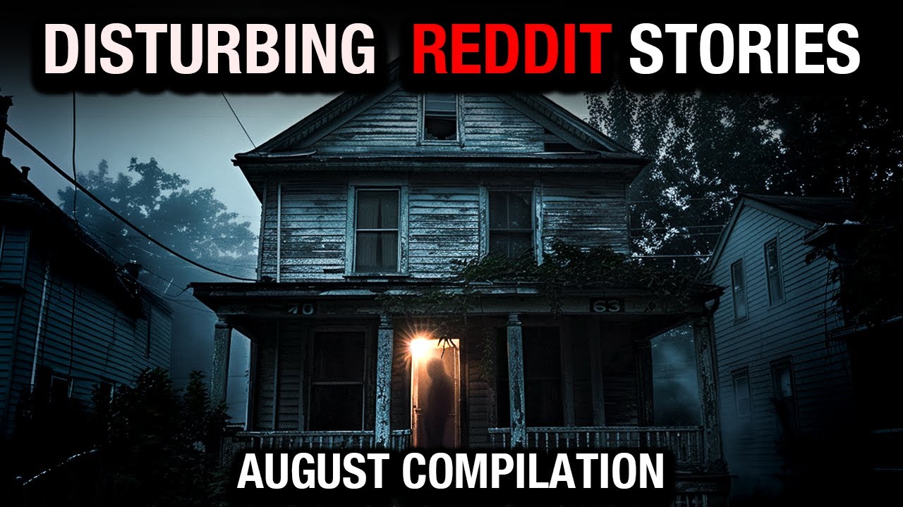 The Most Disturbing TRUE Reddit Posts Compilation - August '23 edition