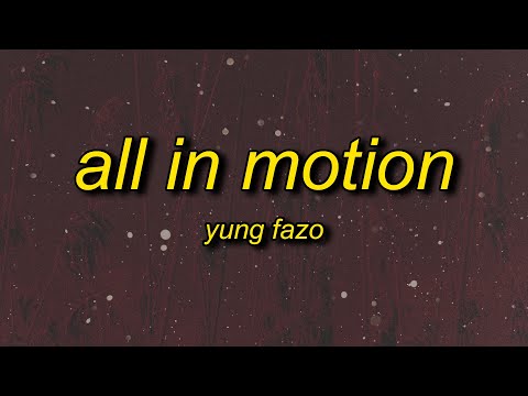 Yung Fazo - ALL IN MOTION (Lyrics)