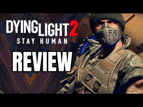 Dying Light 2 Stay Human Review - The Final Verdict
