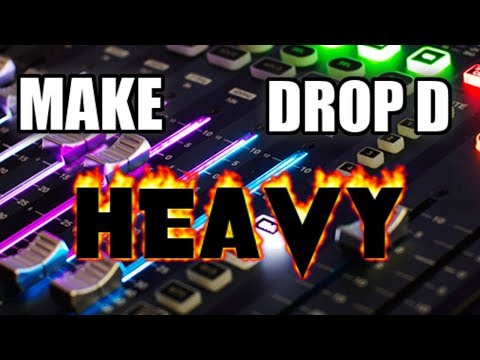5 WAYS TO MAKE DROP D SOUND HEAVY!