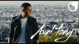 Axel Tony ♦ Je t'aimais je t'aime et je t'aimerai