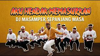 Download lagu AKU HENDAK MEMASURKAN || DJMMASAMPER SEPANJANG MASA mp3