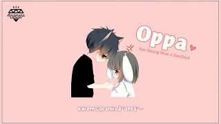 [Vietsub] OPPA (오빠) - Yoo Seung Woo x Sandeul (B1A4)