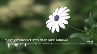 Little Green Cars - The Consequences Of Not Sleeping (Kugelroth Remix)