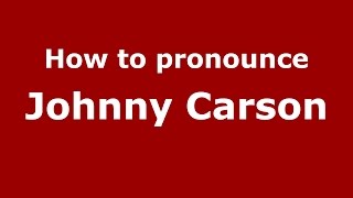How to pronounce Johnny Carson