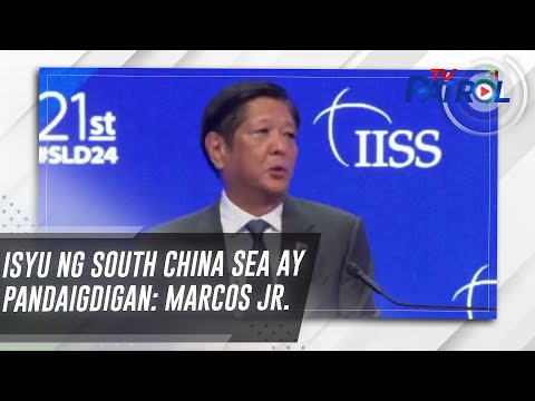 Isyu ng South China Sea ay pandaigdigan: Marcos Jr. TV Patrol