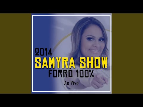 Chama Ela Que Ela Vem - Samyra Show E Forró 100