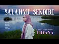 Tryana Salahmu Sendiri Official Musik Video