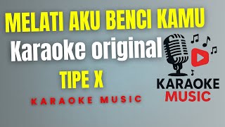 Download lagu TIPE X - MELATI  AKU BENCI KAMU  ( Karaoke Original ) mp3