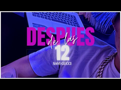 Xavi Gucci - DESPUES DE LAS 12 (Video Oficial) (Prod Adkiboi & Dieguinho)