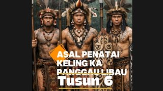 Download lagu Asal penatai keling ka Panggau Libau tusun ka 6 mp3