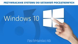 Windows 10 przywracanie systemu do ustawień początkowych / reset przed sprzedażą komputera 🆕