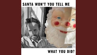 Santa Won't You Tell Me What You Did?
