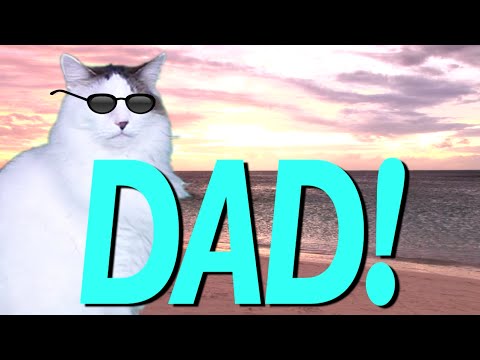 HAPPY BIRTHDAY DAD! - EPIC CAT Happy Birthday Song