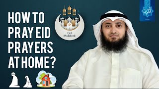 How to Pray Eid Prayers at Home? | Mohammad AlNaqwi | Eid-ul-Fitr 2020