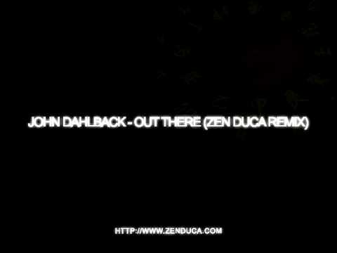 John Dahlback - Out There (Zen Duca Remix)