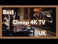 Best Cheap 4K TV UK (Best Cheap 4K tv to Buy UK)