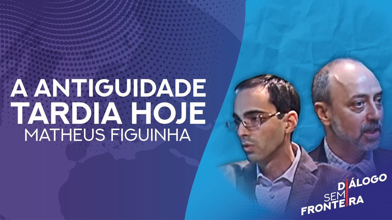 A Antiguidade Tardia Hoje | Diálogo Sem Fronteira (2015)