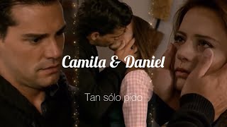 Camila y Daniel | Tan solo pido - Samo || Amor bravío #Camiel #amorbravío